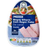 Magre de porc cuit extra EROSKI, llauna 220 g